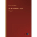 The Two Gentlemen Of Verona: in large print