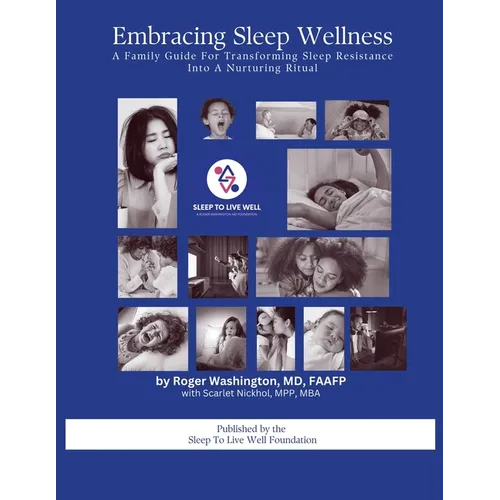 Embracing Sleep Wellness A Family Guide To Transforming Sleep Resistence Into A Nurturing Ritual
