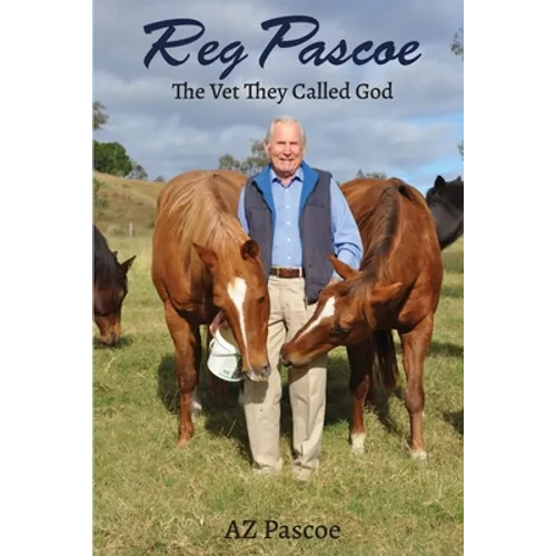 Reg Pascoe: The Vet They Called God