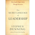 The Secret Language of Leadership: How Leaders Inspire Action Through Narrative