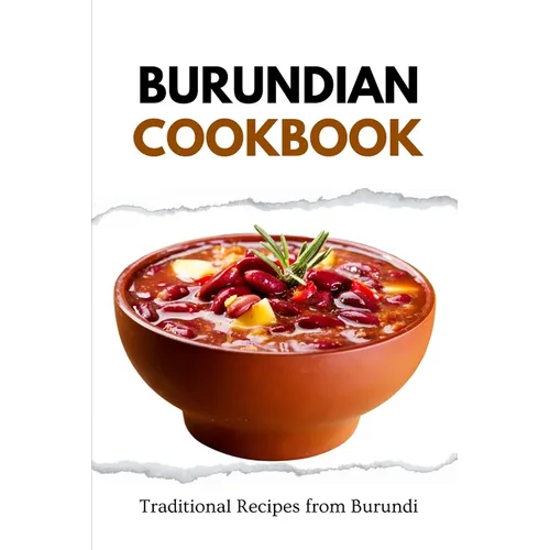 Burundian Cookbook: Traditional Recipes from Burundi