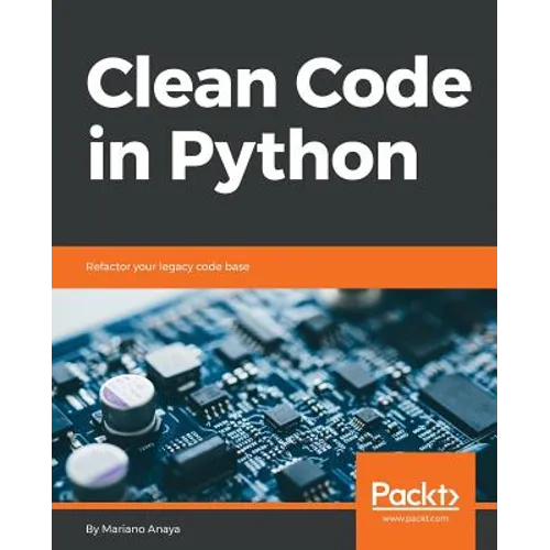 Clean Code in Python: Refactor your legacy code base