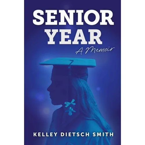 Senior Year: a memoir