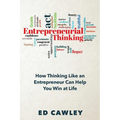 Entrepreneurial Thinking: How Thinking Like an Entrepreneur Can Help You "Win at Life"