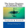 The Inner Chapters of CHUANG TZU: English & French