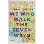 We Who Walk the Seven Ways: A Memoir - Paperback