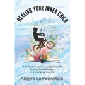 Healing Your Inner Child (Workbook): A Guided Journal to Loving Yourself, Ending Self Sabotage, and Changing Your Life