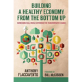 Building a Healthy Economy from the Bottom Up: Harnessing Real-World Experience for Transformative Change