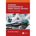 Forensic Investigation of Smart Digital Devices: A Hands-on Guide