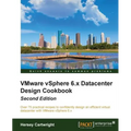 VMware vSphere 6.x Datacenter Design Cookbook - Second Edition