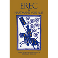 Erec by Hartmann von Aue: Translation, Introduction, Commentary