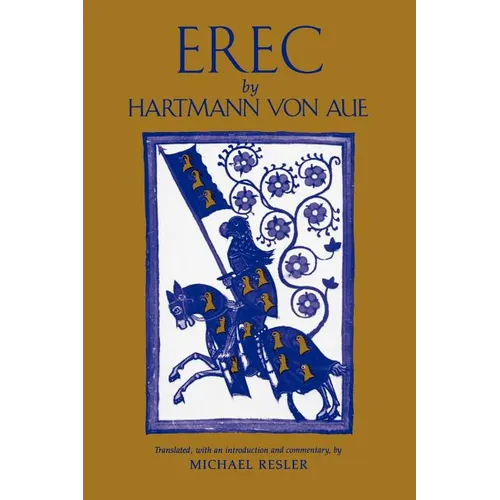 Erec by Hartmann von Aue: Translation, Introduction, Commentary