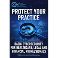 Protect Your Practice: Basic Cybersecurity for Healthcare, Legal and Financial Professionals