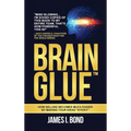 Brain Glue: How Selling Becomes Much Easier By Making Your Ideas "Sticky"