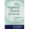 The Relational Trauma of Incest: A Family-Based Approach to Treatment