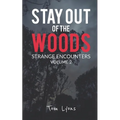 Stay Out of the Woods: Strange Encounters, Volume 2