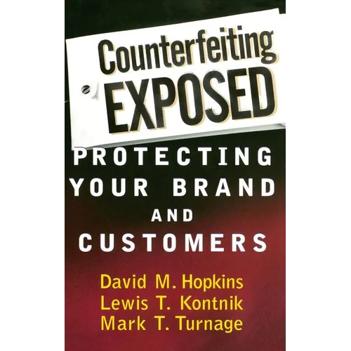 Counterfeiting Exposed: Protecting Your Brand and Customers