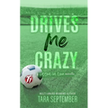 Drives Me Crazy: A College Soccer Romance