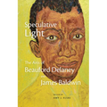 Speculative Light: The Arts of Beauford Delaney and James Baldwin