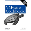 VMware Cookbook: A Real-World Guide to Effective VMware Use