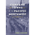 Company Towns of the Pacific Northwest