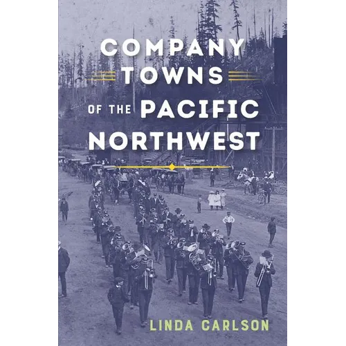 Company Towns of the Pacific Northwest