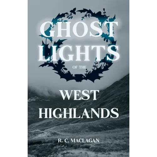 Ghost Lights of the West Highlands (Folklore History Series)
