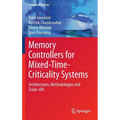 Memory Controllers for Mixed-Time-Criticality Systems: Architectures, Methodologies and Trade-Offs