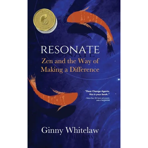 Resonate: Zen and the Way of Making a Difference