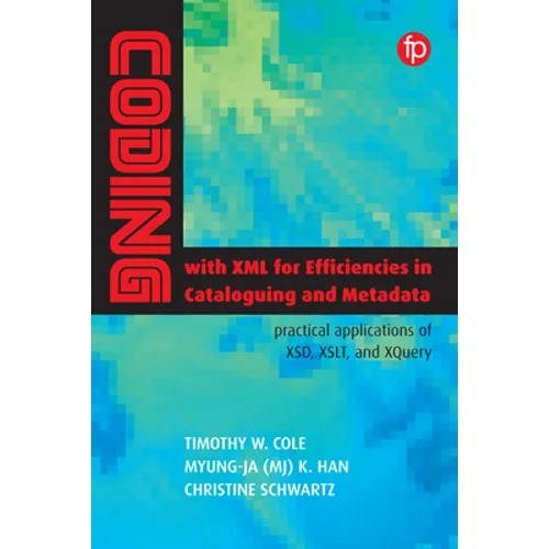 Coding with XML for Efficiencies in Cataloguing and Metadata