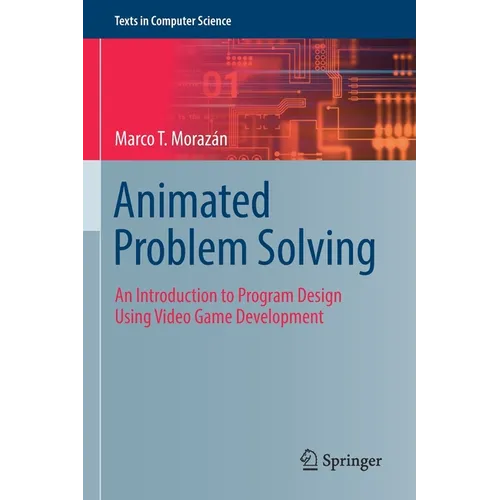 Animated Problem Solving: An Introduction to Program Design Using Video Game Development