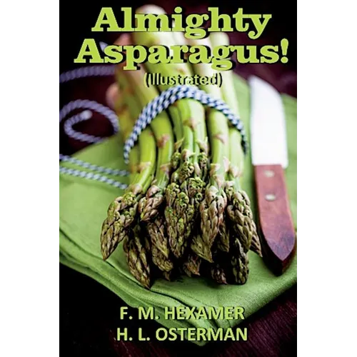 Almighty Asparagus! (Illustrated)