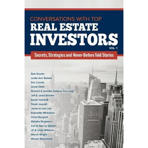 Conversations with Top Real Estate Investors Vol 1