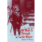 We Made It Through the Winter: A Memoir of a Northern Minnesota Boyhood - Paperback