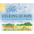 Visions of Hope: Activities and Prayers to Start a Revival