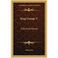 King George V: A Personal Memoir