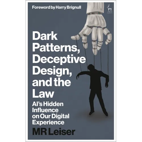 Dark Patterns, Deceptive Design, and the Law: Ai's Hidden Influence on Our Digital Experience