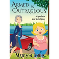 Armed and Outrageous: An Agnes Barton Mystery