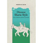 Divorce Sharia Style: Tales of Rebellious Women of Anatolia - Paperback