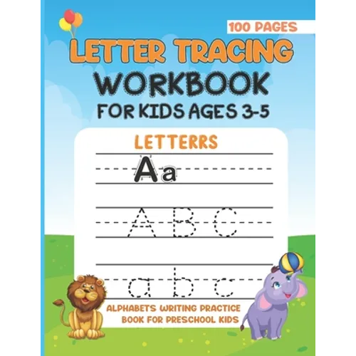 Letter Tracing Work Book For Kids Ages 3-5: Alphabet Writing Practice Book For Preschool Kids. Activity Book To Develop Writing Skill For Kids At Home