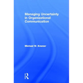 Managing Uncertainty in Organizational Communication