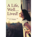 A Life, Well . . . Lived!