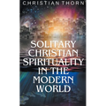 Solitary Christian Spirituality in the Modern World