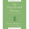 The Deep-Rooted Marriage Companion Guide: Cultivating Intimacy, Healing, and Delight