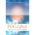 The Fog Lifted A Clinician's Victorious Journey With ADHD