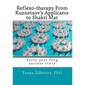 Reflexo-therapy From Kuznetsov's Applicator to Shakti Mat: Forty year-long success story