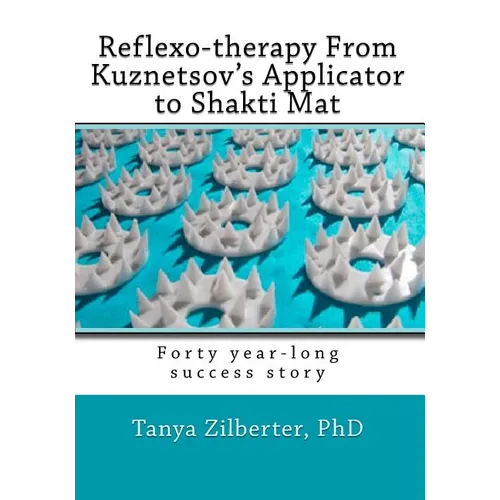 Reflexo-therapy From Kuznetsov's Applicator to Shakti Mat: Forty year-long success story