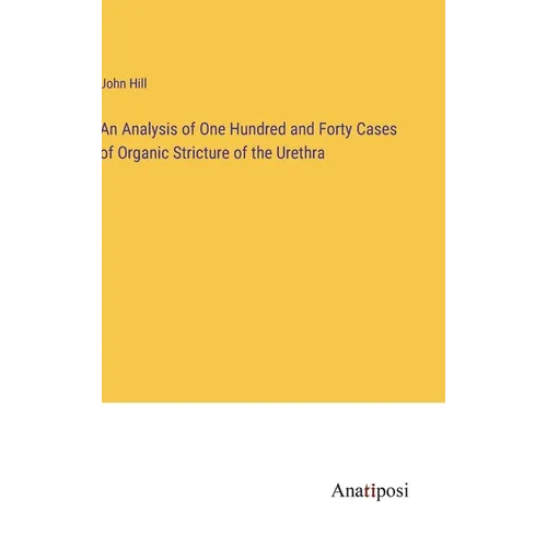 An Analysis of One Hundred and Forty Cases of Organic Stricture of the Urethra