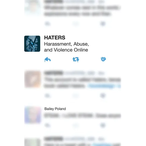 Haters: Harassment, Abuse, and Violence Online