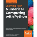 Numerical Computing with Python: Harness the power of Python to analyze and find hidden patterns in the data